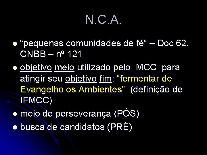 N. C. A. “pequenas comunidades de fé” – Doc 62. CNBB – nº 121 N. C. A. “pequenas comunidades de fé” – Doc 62. CNBB – nº 121
