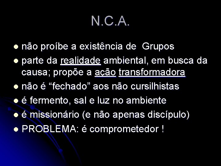 N. C. A. não proíbe a existência de Grupos l parte da realidade ambiental, N. C. A. não proíbe a existência de Grupos l parte da realidade ambiental,