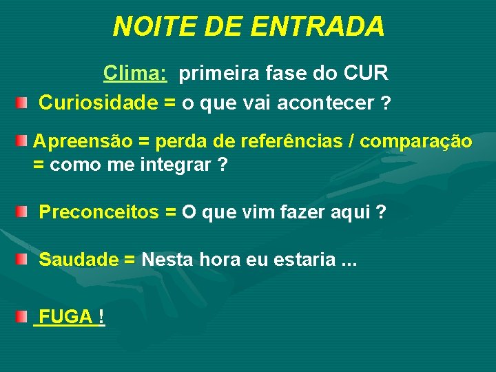 NOITE DE ENTRADA Clima: primeira fase do CUR Curiosidade = o que vai acontecer NOITE DE ENTRADA Clima: primeira fase do CUR Curiosidade = o que vai acontecer