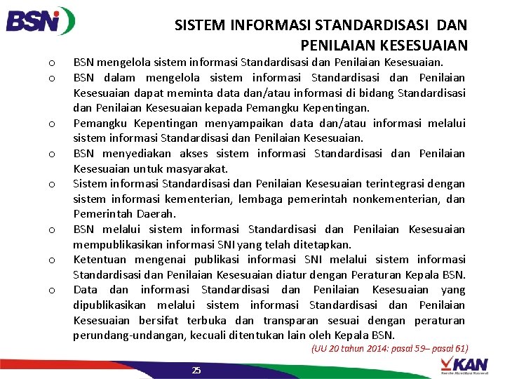 SISTEM INFORMASI STANDARDISASI DAN PENILAIAN KESESUAIAN o o o o BSN mengelola sistem informasi