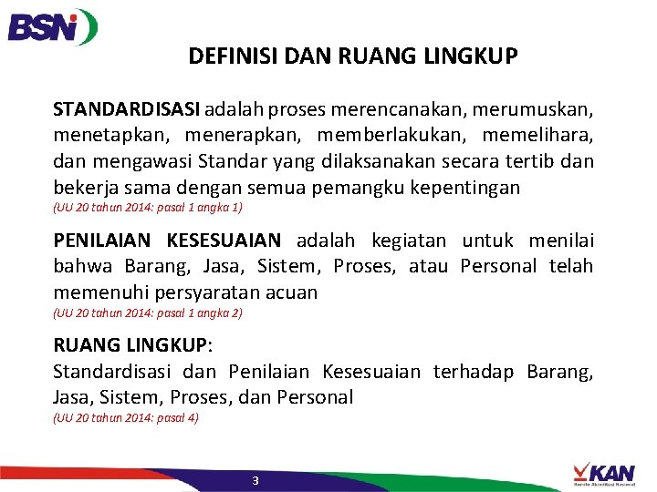 DEFINISI DAN RUANG LINGKUP STANDARDISASI adalah proses merencanakan, merumuskan, menetapkan, menerapkan, memberlakukan, memelihara, dan