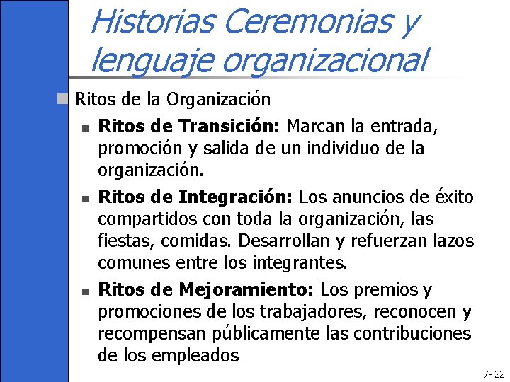 Historias Ceremonias y lenguaje organizacional n Ritos de la Organización n Ritos de Transición:
