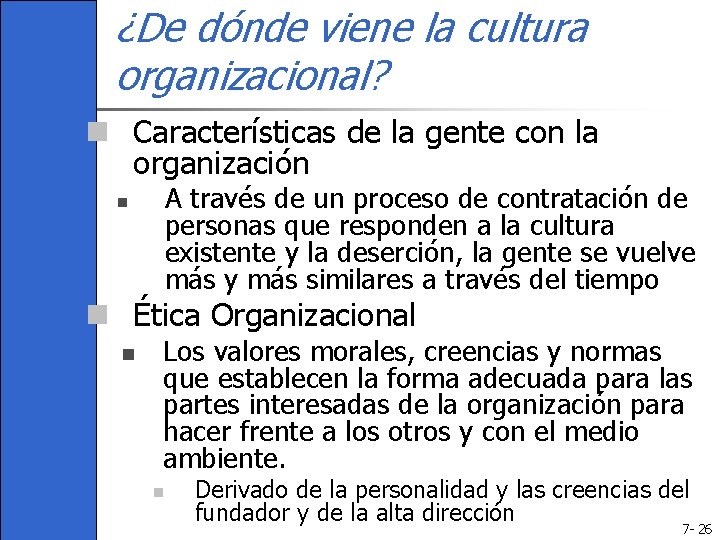 ¿De dónde viene la cultura organizacional? n Características de la gente con la organización