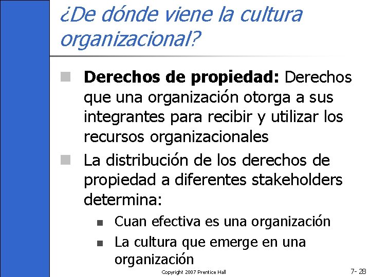 ¿De dónde viene la cultura organizacional? n Derechos de propiedad: Derechos que una organización