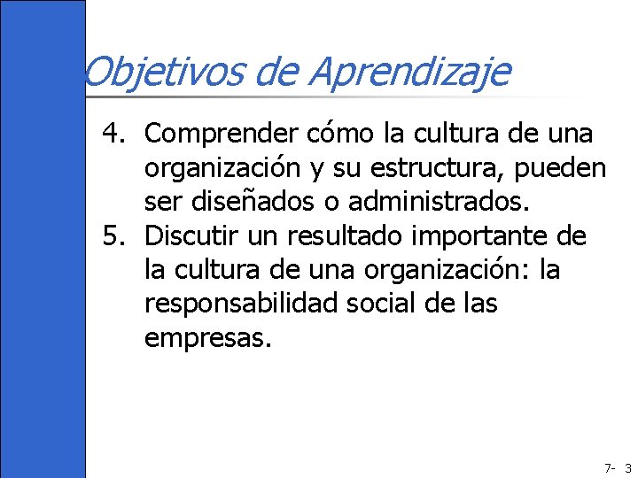 Objetivos de Aprendizaje 4. Comprender cómo la cultura de una organización y su estructura,