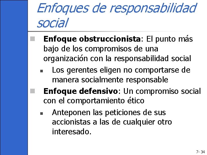 Enfoques de responsabilidad social n Enfoque obstruccionista: El punto más bajo de los compromisos