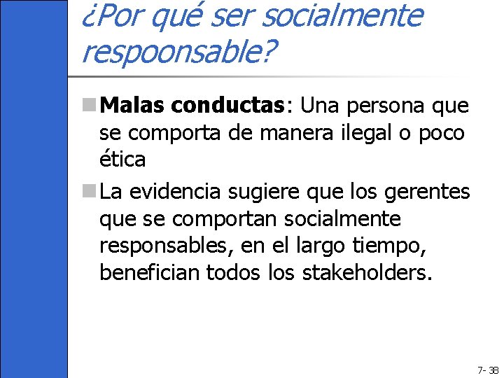 ¿Por qué ser socialmente respoonsable? n Malas conductas: Una persona que se comporta de