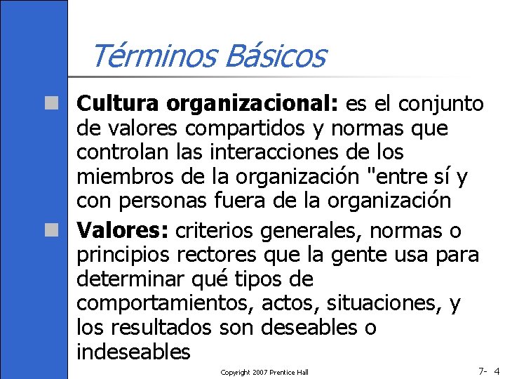 Términos Básicos n Cultura organizacional: es el conjunto de valores compartidos y normas que Términos Básicos n Cultura organizacional: es el conjunto de valores compartidos y normas que