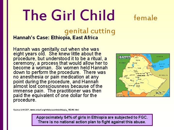 The Girl Child female genital cutting Hannah’s Case: Ethiopia, East Africa Hannah was genitally