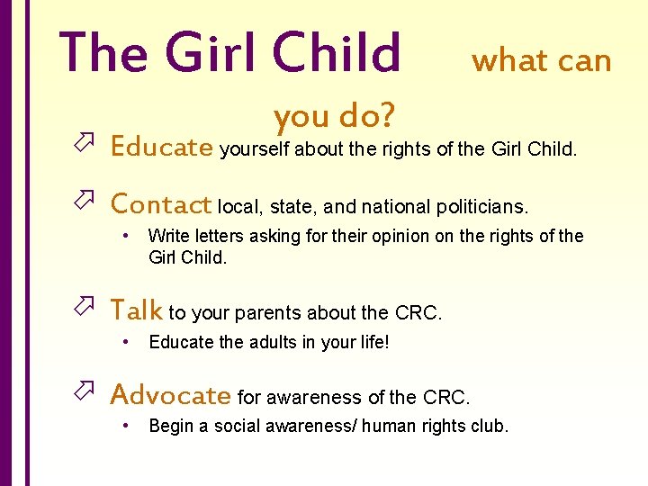 The Girl Child what can you do? ö Educate yourself about the rights of