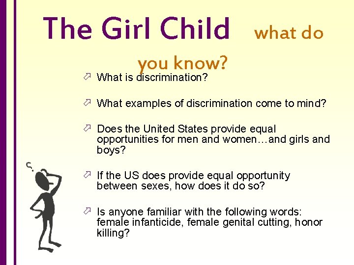 The Girl Child what do you know? ö What is discrimination? ö What examples