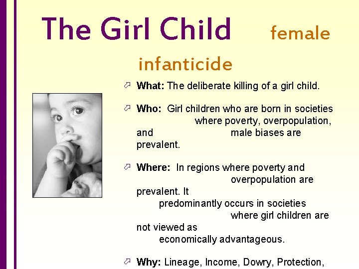 The Girl Child female infanticide ö What: The deliberate killing of a girl child.