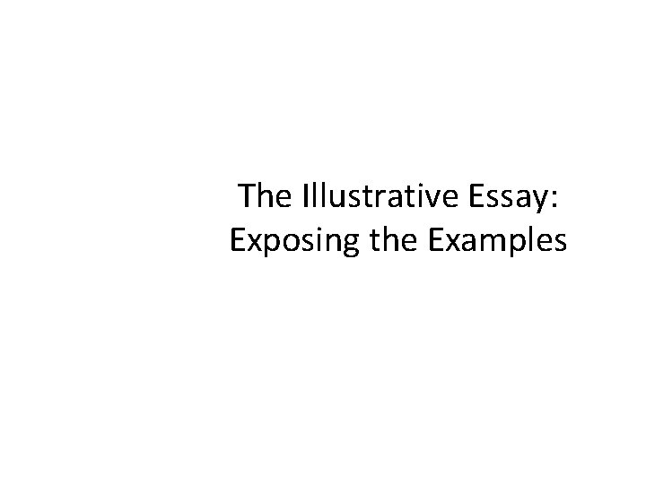 The Illustrative Essay: Exposing the Examples 