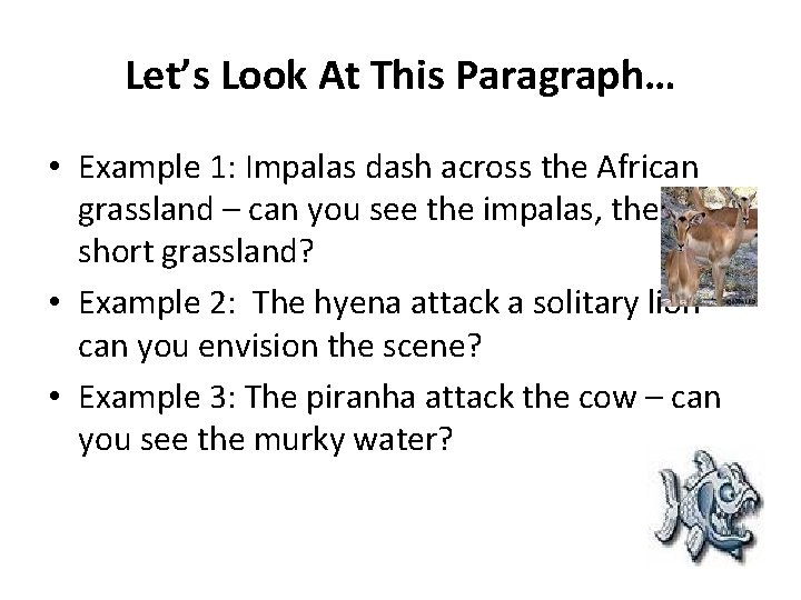 Let’s Look At This Paragraph… • Example 1: Impalas dash across the African grassland