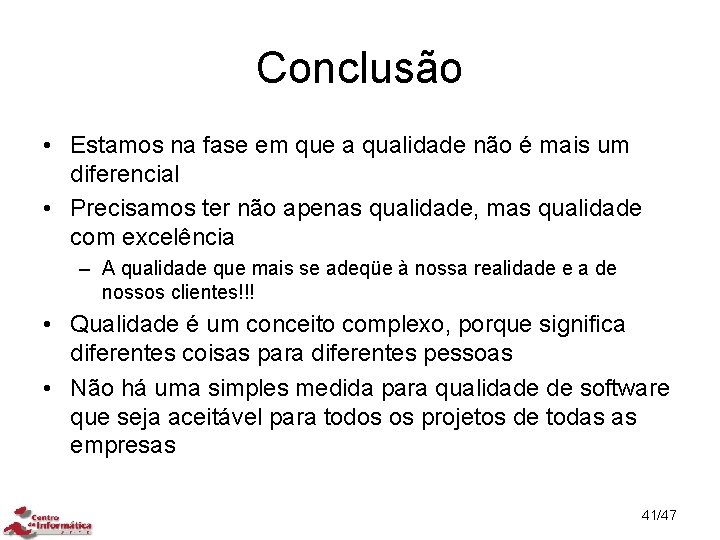 Conclusão • Estamos na fase em que a qualidade não é mais um diferencial