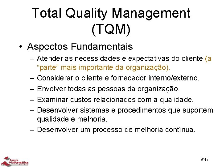 Total Quality Management (TQM) • Aspectos Fundamentais – Atender as necessidades e expectativas do