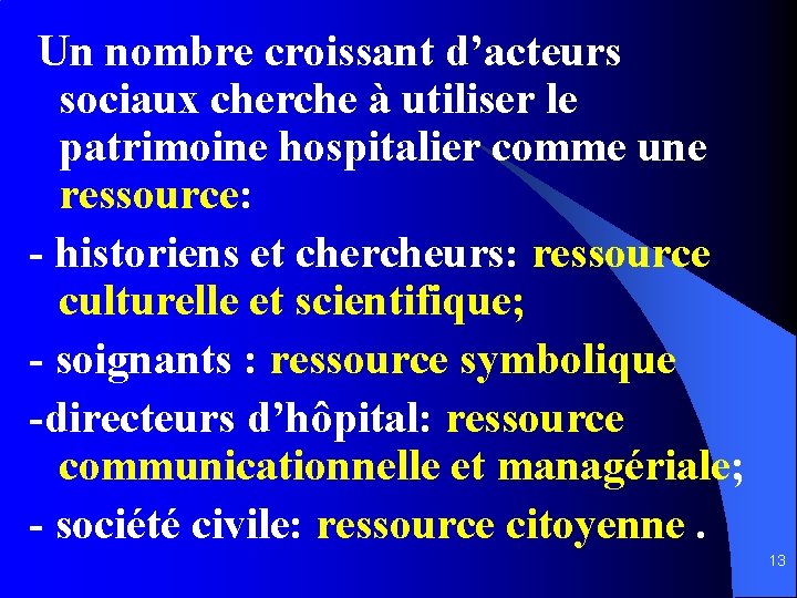  Un nombre croissant d’acteurs sociaux cherche à utiliser le patrimoine hospitalier comme une