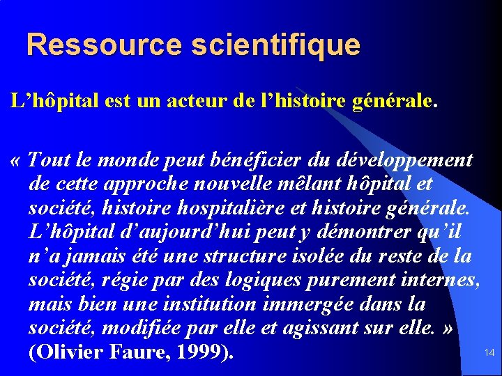 Ressource scientifique L’hôpital est un acteur de l’histoire générale. « Tout le monde peut