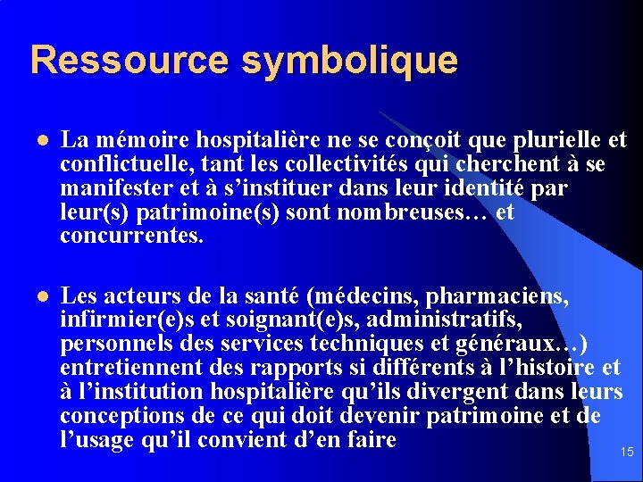 Ressource symbolique l La mémoire hospitalière ne se conçoit que plurielle et conflictuelle, tant