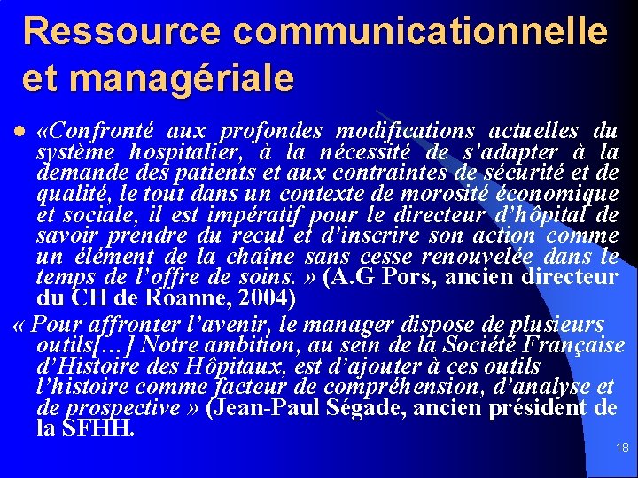 Ressource communicationnelle et managériale «Confronté aux profondes modifications actuelles du système hospitalier, à la