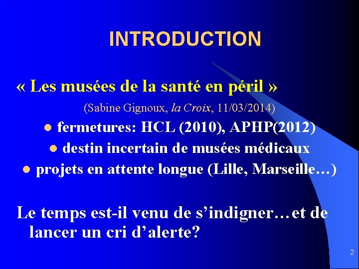 INTRODUCTION « Les musées de la santé en péril » (Sabine Gignoux, la Croix,