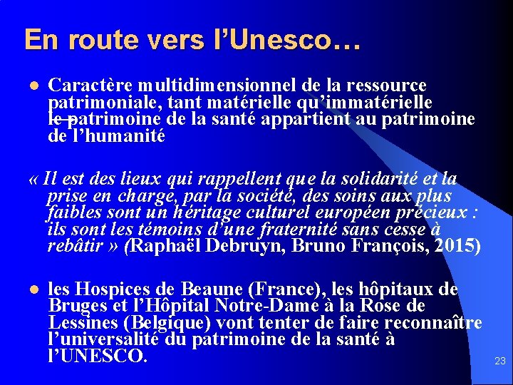 En route vers l’Unesco… l Caractère multidimensionnel de la ressource patrimoniale, tant matérielle qu’immatérielle