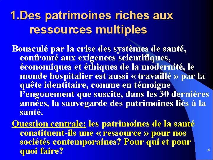 1. Des patrimoines riches aux ressources multiples Bousculé par la crise des systèmes de