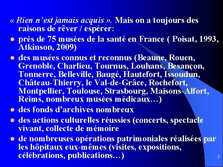  « Rien n’est jamais acquis » . Mais on a toujours des raisons