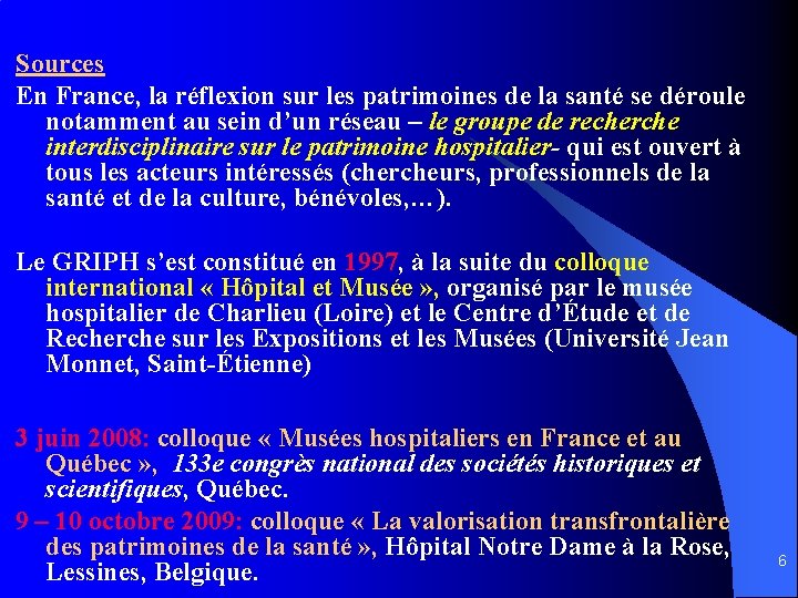 Sources En France, la réflexion sur les patrimoines de la santé se déroule notamment