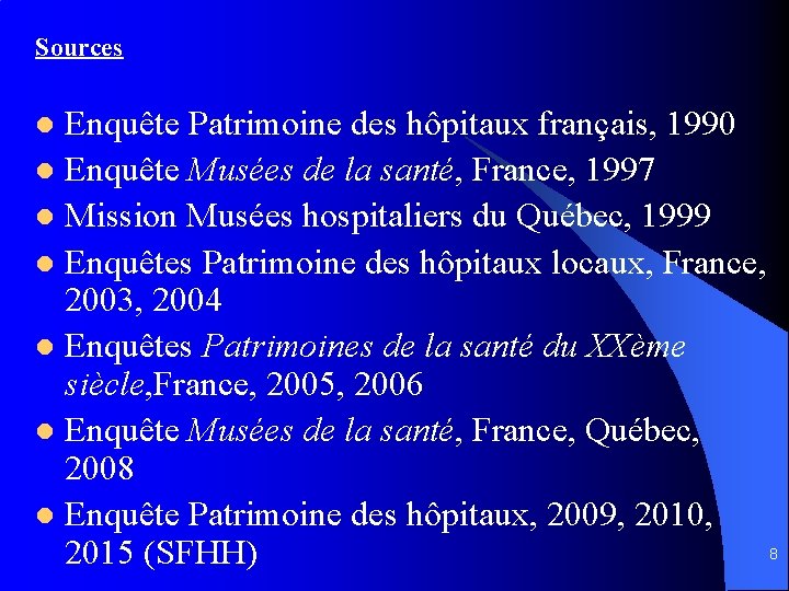 Sources Enquête Patrimoine des hôpitaux français, 1990 l Enquête Musées de la santé, France,