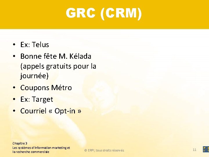 GRC (CRM) • Ex: Telus • Bonne fête M. Kélada (appels gratuits pour la