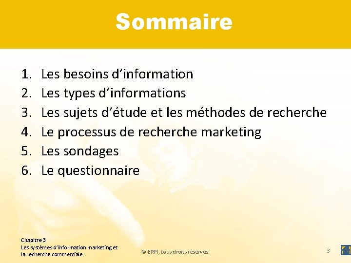 Sommaire 1. 2. 3. 4. 5. 6. Les besoins d’information Les types d’informations Les