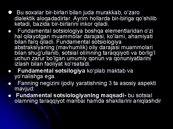 l Bu soxalar bir-birlari bilan juda murakkab, o’zaro dialektik aloqadadirlar. Ayrim hollarda bir-biriga qo’shilib