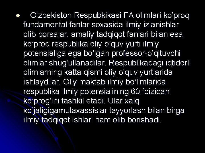 l O’zbekiston Respubkikasi FA olimlari ko’proq fundamental fanlar soxasida ilmiy izlanishlar olib borsalar, amaliy