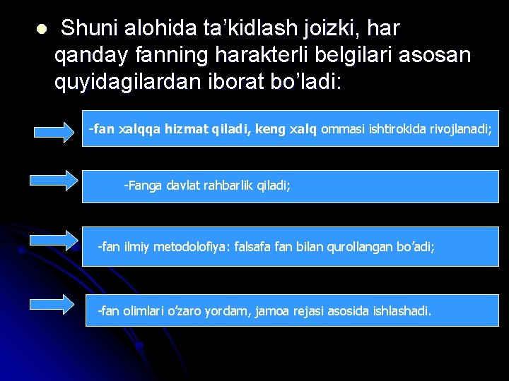 l Shuni alohida ta’kidlash joizki, har qanday fanning harakterli belgilari asosan quyidagilardan iborat bo’ladi: