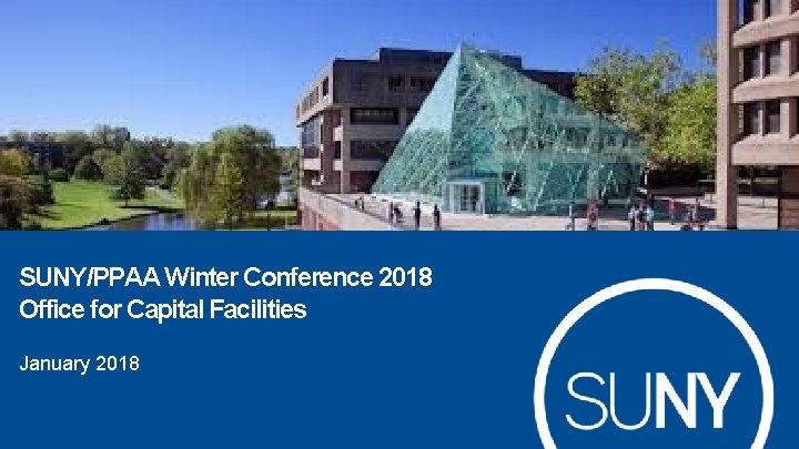 SUNY/PPAA Winter Conference 2018 Office for Capital Facilities January 2018 