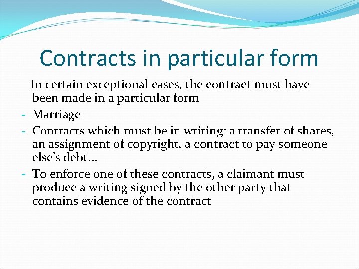 Contracts in particular form In certain exceptional cases, the contract must have been made Contracts in particular form In certain exceptional cases, the contract must have been made