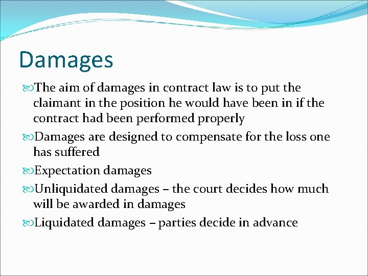 Damages The aim of damages in contract law is to put the claimant in Damages The aim of damages in contract law is to put the claimant in