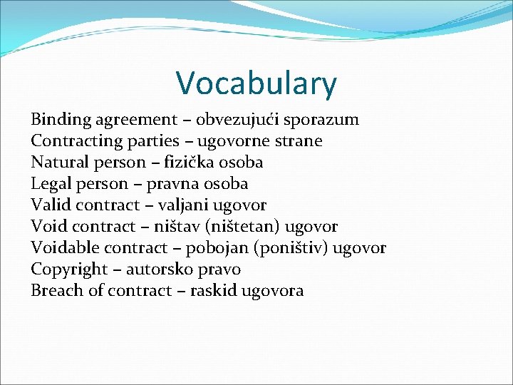 Vocabulary Binding agreement – obvezujući sporazum Contracting parties – ugovorne strane Natural person –