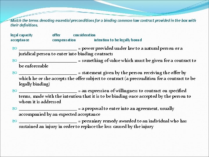 Match the terms denoting essential preconditions for a binding common law contract provided in Match the terms denoting essential preconditions for a binding common law contract provided in