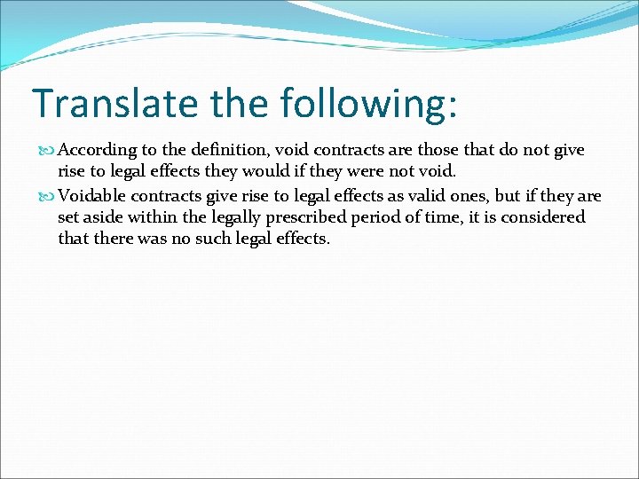 Translate the following: According to the definition, void contracts are those that do not Translate the following: According to the definition, void contracts are those that do not