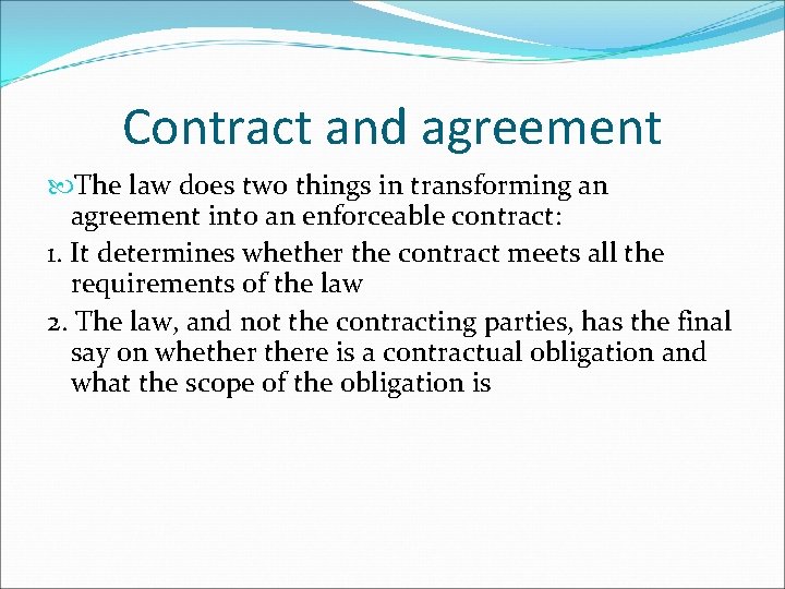 Contract and agreement The law does two things in transforming an agreement into an