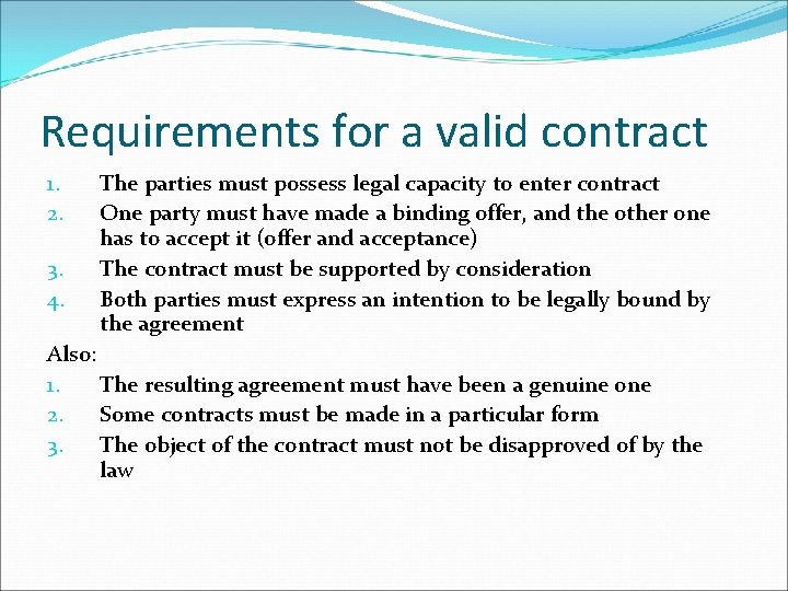 Requirements for a valid contract 1. 2. 3. 4. The parties must possess legal