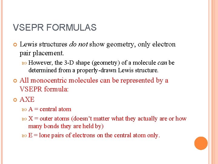 VSEPR FORMULAS Lewis structures do not show geometry, only electron pair placement. However, the