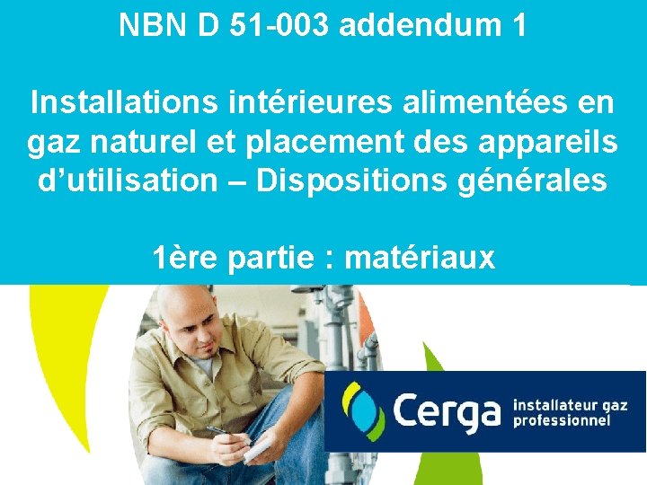 NBN D 51 -003 addendum 1 Installations intérieures alimentées en gaz naturel et placement