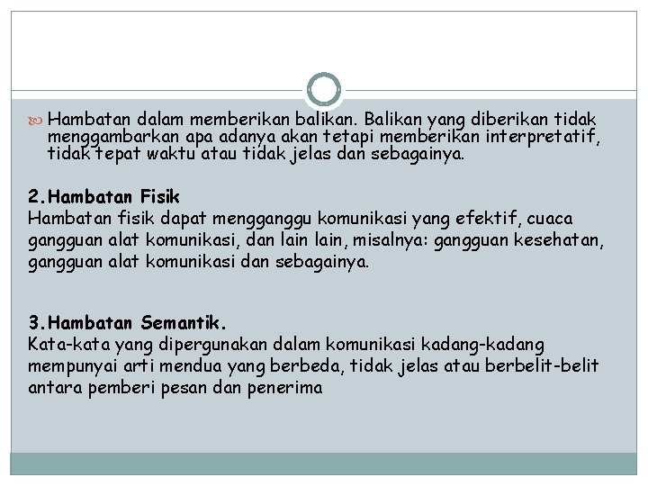  Hambatan dalam memberikan balikan. Balikan yang diberikan tidak menggambarkan apa adanya akan tetapi