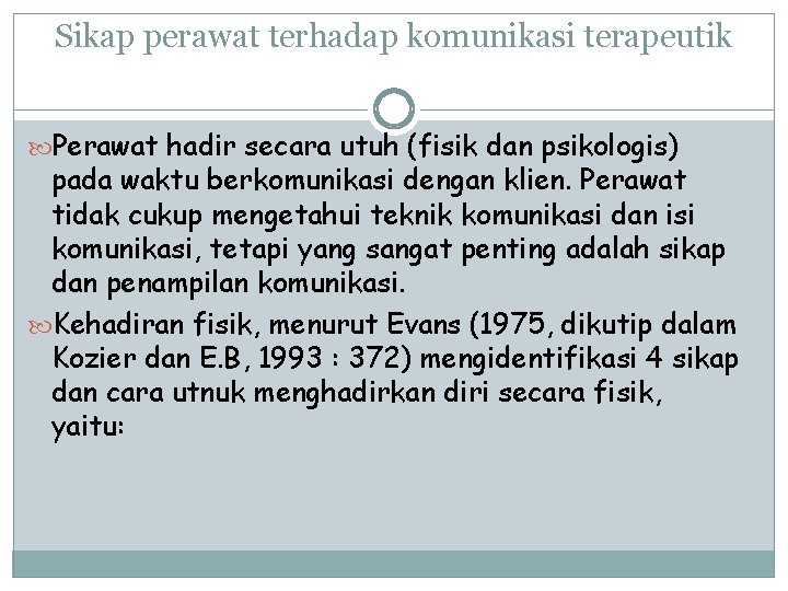 Sikap perawat terhadap komunikasi terapeutik Perawat hadir secara utuh (fisik dan psikologis) pada waktu