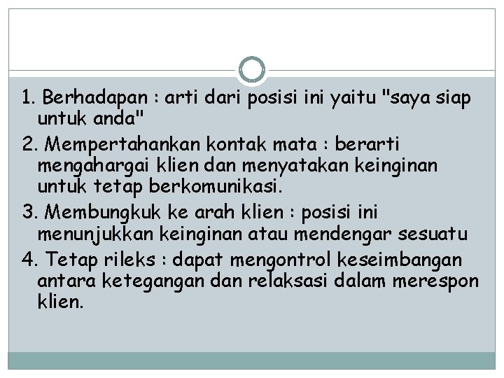1. Berhadapan : arti dari posisi ini yaitu "saya siap untuk anda" 2. Mempertahankan