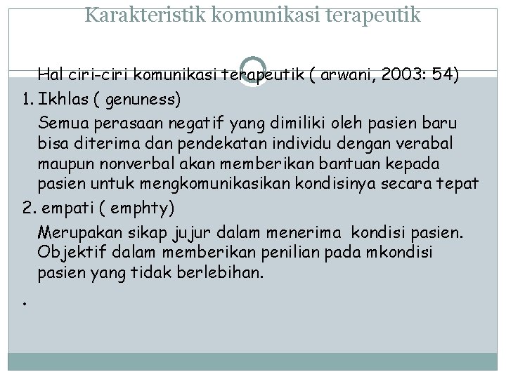 Karakteristik komunikasi terapeutik Hal ciri-ciri komunikasi terapeutik ( arwani, 2003: 54) 1. Ikhlas (