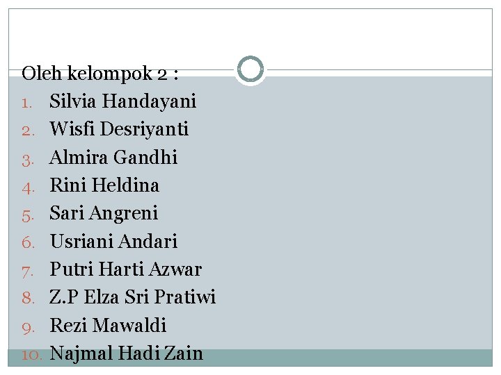 Oleh kelompok 2 : 1. Silvia Handayani 2. Wisfi Desriyanti 3. Almira Gandhi 4.